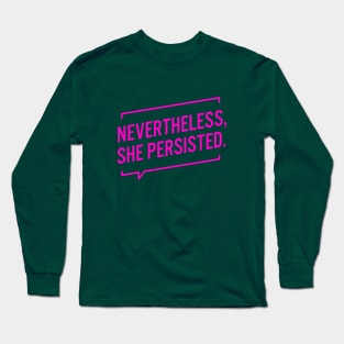 Nevertheless She Persisted Long Sleeve T-Shirt